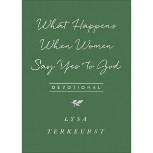 What Happens When Women Say Yes To God Devotional